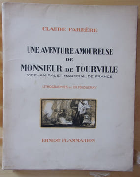 Une aventure amoureuse de Monsieur de Tourville vice-amiral et maréchal de France. Farrère, Claude