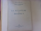 La Sculpture de Bharhut.. Ananda K. Coomaraswamy.