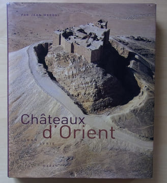 Châteaux d'Orient - Liban, Syrie.. Mesqui, Jean