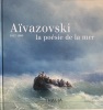 Aïvazovski (1817-1900) la poésie de la mer.. Chahen Khatchatourian