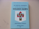 Les rituels magiques de l'Ordre Hermétique de la Golden Dawn. Tome 1. Jean-Pascal Ruggiu