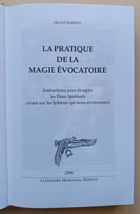 La pratique de la magie évocatoire. Instructions pour évoquer les Êtres spirituels vivant sur les Sphères qui nous environnent.