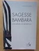 Sagesse Bambara : proverbes et sentences.. Père Charles Bailleul