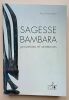 Sagesse Bambara : proverbes et sentences. Père Charles Bailleul