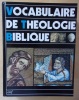 Vocabulaire de théologie biblique (neuvième édition).. Léon-Dufour, Xavier (sous la direction de)
