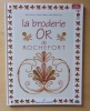 La Broderie or de Rochefort..  Fouriscot Mick / Simone Chateau / Marie Helene Cesar 