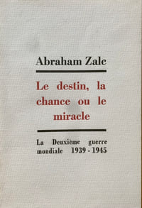 Le Destin, la chance ou le miracle. La Deuxième guerre mondiale, 1939-1945.