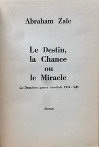 Le Destin, la chance ou le miracle. La Deuxième guerre mondiale, 1939-1945.