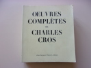 Oeuvres complètes de Charles Cros. . Charles Cros.