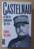 Castelnau ou l'art de commander 1851-1944.. Général Yves Cras