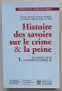 Histoire des savoirs sur le crime & la peine : 1. Des savoirs diffus à la notion de criminel-né. Debuyst, Christian / Digneffe, Françoise / Labadie, ...
