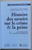 Histoire des savoirs sur le crime & la peine : 1. Des savoirs diffus à la notion de criminel-né. Debuyst, Christian / Digneffe, Françoise / Labadie, ...