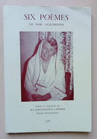 Six poèmes de Shri Aurobindo traduits et commentés par Mâ Sûryânanda Lakshmî (Noutte Genton-Sunier)