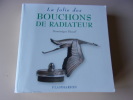 La Folie des Bouchons de radiateurs. Dominique Pascal