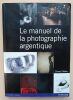 Le manuel de la photographie argentique. Dulieu, Danny