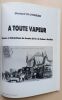 A toute vapeur : Histoire et tribulations du chemin de fer de Sedan &agrave; Bouillon. Blondeau, G&eacute;rard