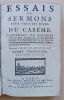 Essais de sermons du car&ecirc;me contenant six discours differens pour chaque jour, et des Sentences choisies de la Sainte-Ecriture et des Peres de ...