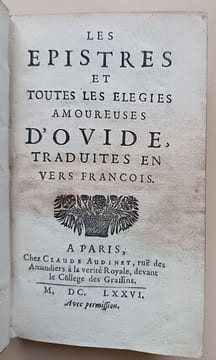 Les epistres et toutes les elegies amoureuses d’Ovide, traduites en vers francois. Ovide / Abbé Jean Barrin (traduction)