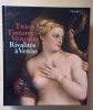 Titien, Tintoret, Véronèse... Rivalités à Venise.. Delieuvin, Vincent / Habert, Jean (sous la direction de)