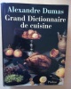 Grand dictionnaire de cuisine. . Dumas, Alexandre