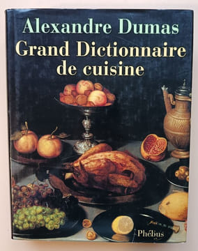 Grand dictionnaire de cuisine. Dumas, Alexandre