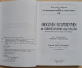 Origines &eacute;gyptiennes du Christianisme et de l'Isl&acirc;m. R&eacute;sultat d'un si&egrave;cle et demi d'arch&eacute;ologie. J&eacute;sus - R&eacute;alit&eacute;s historiques. Muhammad : &eacute;volution ...
