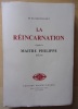 La Réincarnation d'après le Maître Philippe.. Bertholet, Dr Ed.