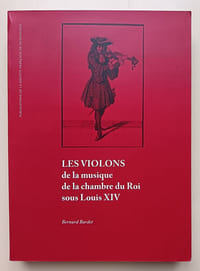 Les violons de la musique de la chambre du Roi sous Louis XIV