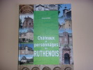 Châteaux et personnages du RUTHENOIS. Gérard ASTORG