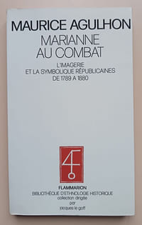 Marianne au combat : L'imagerie et la symbolique républicaines de 1789 à 1880