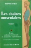 Les chaînes musculaires, tome 1. Tronc, colonne cervicale et membres supérieurs.. Busquet, Léopold