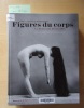 Figures du corps : Une leçon d'anatomie à l'école des Beaux-Arts.. Comar, Philippe (sous la direction de)