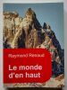 Le Monde d’en haut. De la Meije à l’Ama Dablan. [Dédicacé]. Renaud, Raymond 