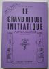 Le Grand rituel initiatique. Le secret du temple et de l’initiation sacerdotale des Hiérophantes.. Derkaoui, Vincent