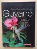 La Guyane : Milieux, faune et flore.. Pierre Charles-Dominique
