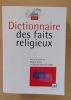 Dictionnaire des faits religieux.. Azria, Régine / Hervieu-Léger, Danièle (sous la direction de)