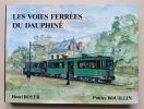 Les voies ferr&eacute;es du Dauphin&eacute;. Bouillin, Patrice / Boyer, Henri