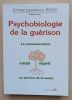 Psychobiologie de la gu&eacute;rison : la communication corps / esprit au service de la sant&eacute;.. Rossi, Ernest Lawrence