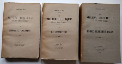Le Milieu biblique avant Jésus-Christ - 3 tomes : I. Histoire et civilisation (1922). II. La Littérature (1923). III. Les Idées religieuses et morales ...