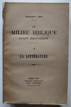 Le Milieu biblique avant Jésus-Christ - 3 tomes : I. Histoire et civilisation (1922). II. La Littérature (1923). III. Les Idées religieuses et morales ...
