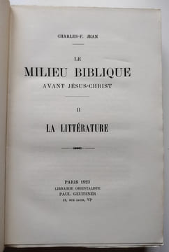 Le Milieu biblique avant Jésus-Christ - 3 tomes : I. Histoire et civilisation (1922). II. La Littérature (1923). III. Les Idées religieuses et morales ...