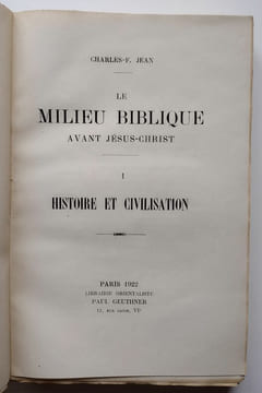 Le Milieu biblique avant Jésus-Christ - 3 tomes : I. Histoire et civilisation (1922). II. La Littérature (1923). III. Les Idées religieuses et morales ...