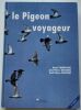 Le pigeon voyageur.. Vindevogel, Henri – Duchatel, Jean-Pierre – Pastoret, Paul-Pierre