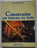 Construire un bateau en bois.. Buhot-Launay, Xavier 