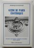 Guide du Paris ésotérique. Itinéraires maçonniques, ésotériques et gnostiques dans la capitale.. Setzepfandt, Dominique 