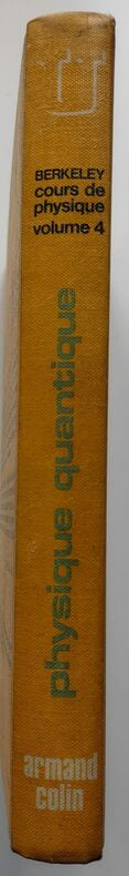 Berkeley : Cours de physique, volume 4 : Physique quantique.