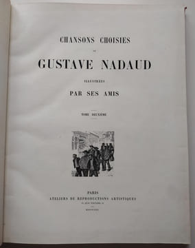 Chansons choisies de Gustave Nadaud illustrées par ses amis (2 tomes) puis Chansons légères illustrées par ses amis et Dernières chansons Gustave ...