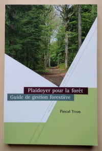 Plaidoyer pour la forêt - Guide de gestion forestière.
