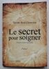 Le secret pour soigner – Sentiers médico-poétiques. Bied-Charreton, Xavier