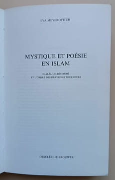Mystique et poésie en Islam : Djalâl-ud-Dîn Rûmî et l’Ordre des Derviches tourneurs. Meyerovitch, Eva